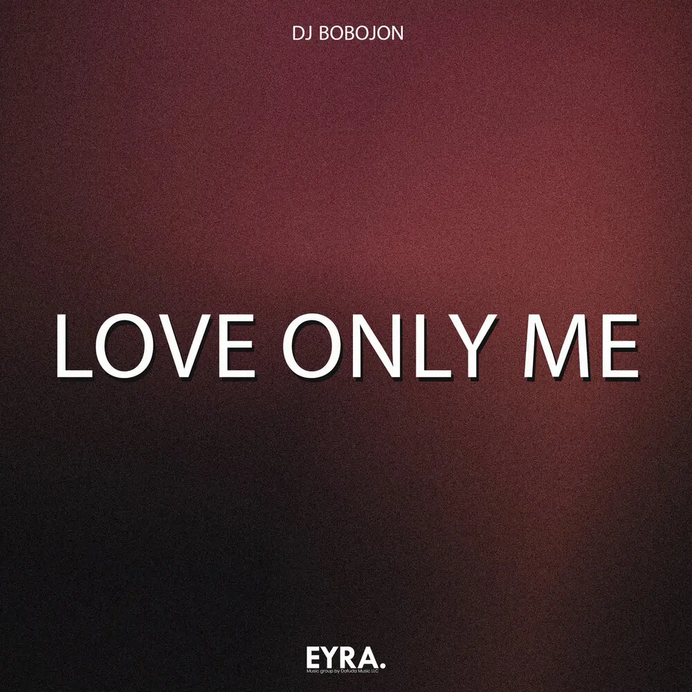 Love Only Me - Dj Bobojon