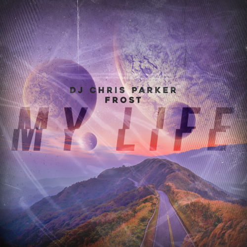 DJ Chris Parker & Frost - My Life
