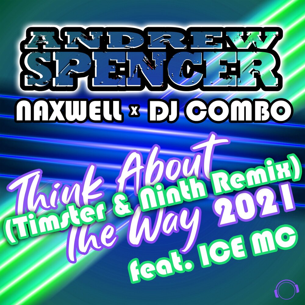Think About the Way 2021 (Radio Edit) - DJ Combo, Andrew Spencer, Naxwell, Ice MC