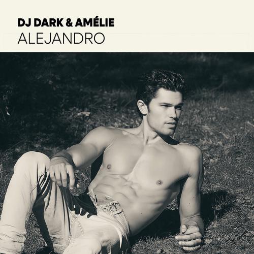 Dj Dark & Amelie - Alejandro (Extended)