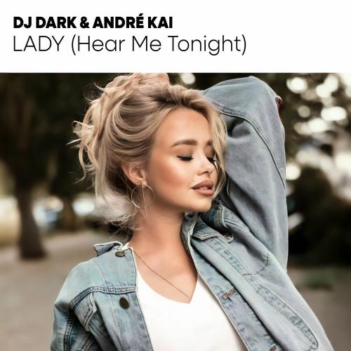 Dj Dark & André Kai - Lady (Hear Me Tonight)