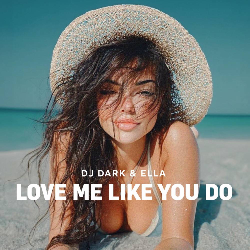 Love Me Like You Do - Dj Dark & ella