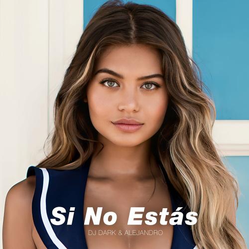 DJ Dark feat. Alejandro - Si No Estas