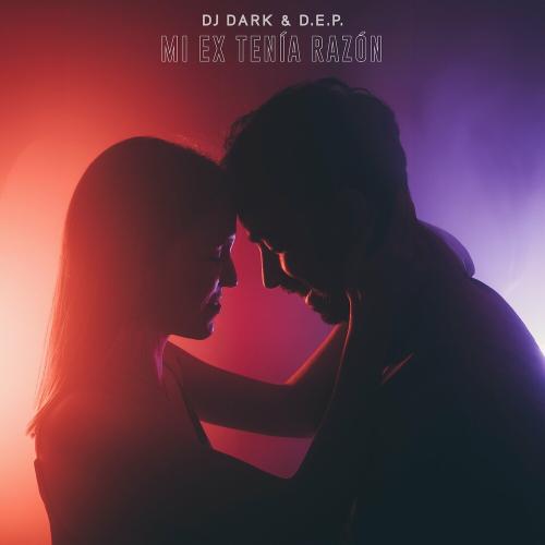 DJ Dark feat. D.E.P. - Mi Ex Tenia Razon