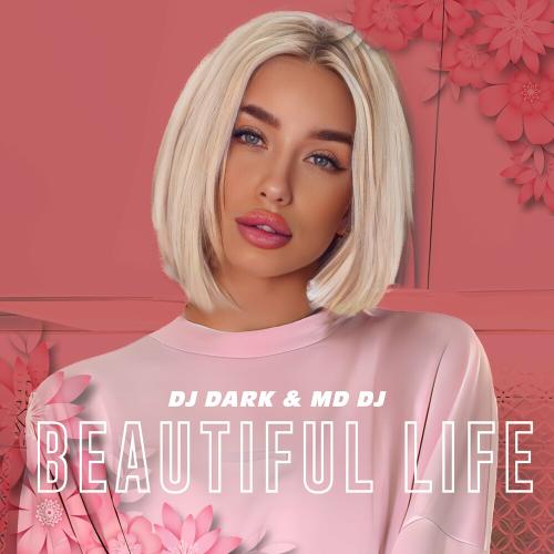 Beautiful Life - DJ Dark feat. MD DJ