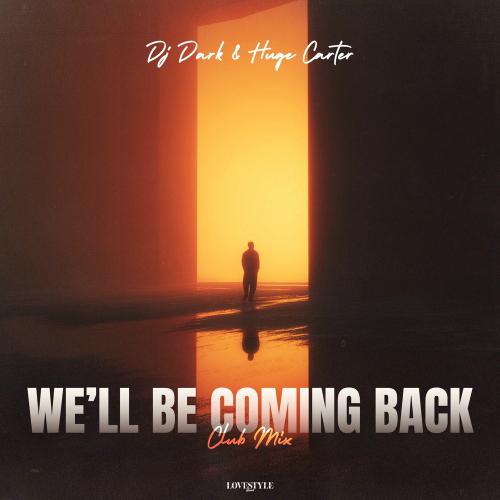 DJ Dark & Huge Carter - We'll Be Coming Back (Club Mix)