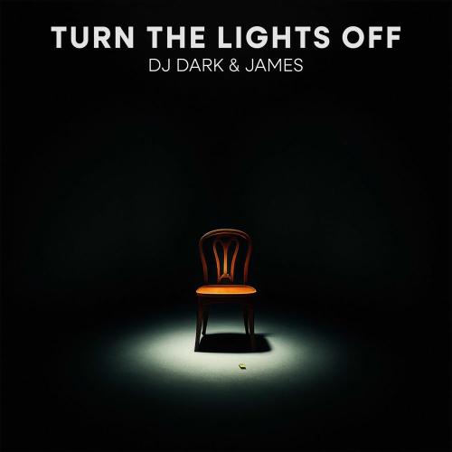 Dj Dark & James - Turn The Lights Off