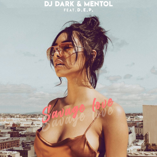 DJ Dark & Mentol feat. D.E.P. - Savage Love (Radio Edit)
