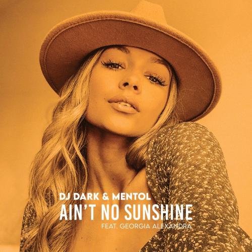 DJ Dark & Mentol feat. Georgia Alexandra - Ain't No Sunshine (Radio Edit)