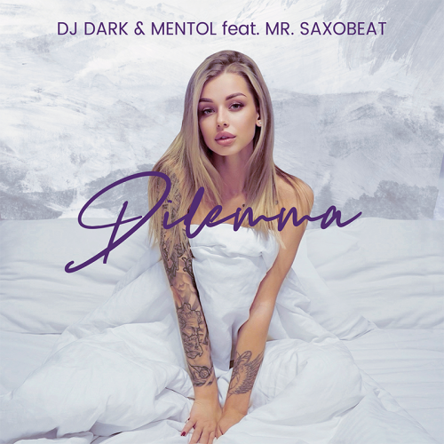 Dj Dark & Mentol feat. Mr. Saxobeat - Dilemma