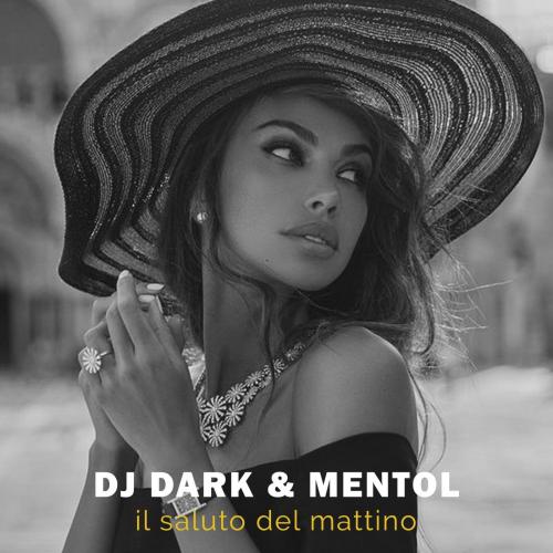 DJ Dark & Mentol - Il saluto del mattino (Radio Edit)