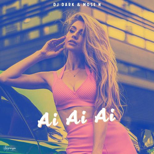DJ Dark & Mose N - Ai Ai Ai (Radio Edit)