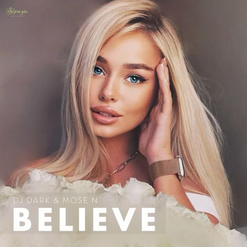 DJ Dark & Mose N - Believe (Radio Edit)
