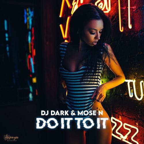 DJ Dark & Mose N - Do It to It