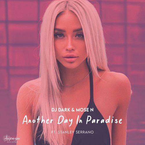 DJ Dark & Mose N feat. Stanley Serrano - Another day in paradise (Radio Edit)
