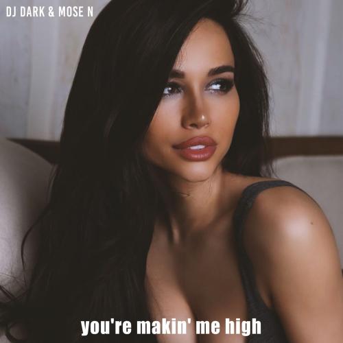 DJ Dark & Mose N - You're makin' me high (Radio Edit)