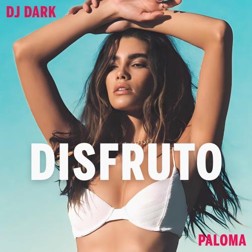 DJ Dark & Paloma - Disfruto