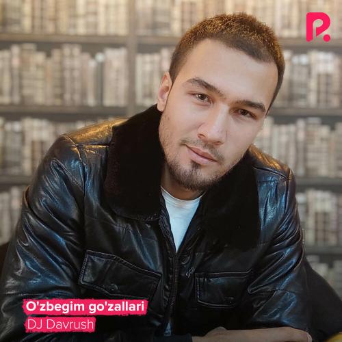 DJ Davrush - O'zbegim go'zallari (2021)