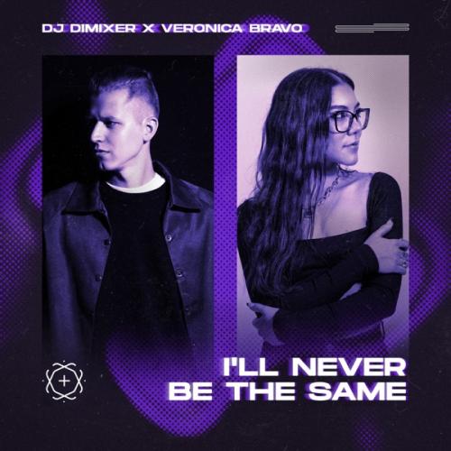 DJ DimixeR feat. Veronica Bravo - I'll Never Be the Same