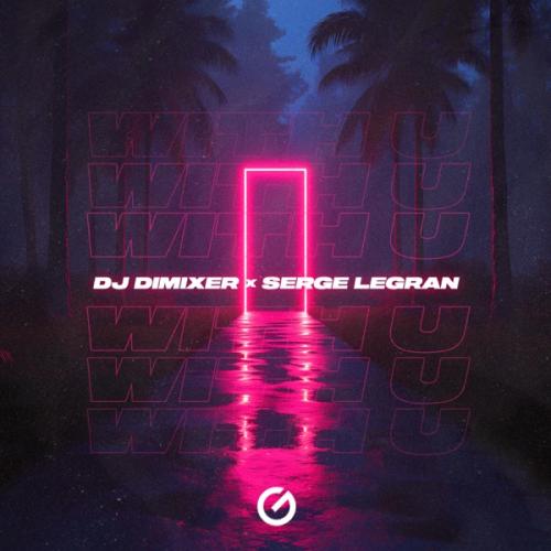 DJ DimixeR & Serge Legran - With U