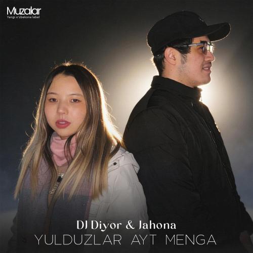 DJ Diyor, Jahona - Yulduzlar Ayt Menga