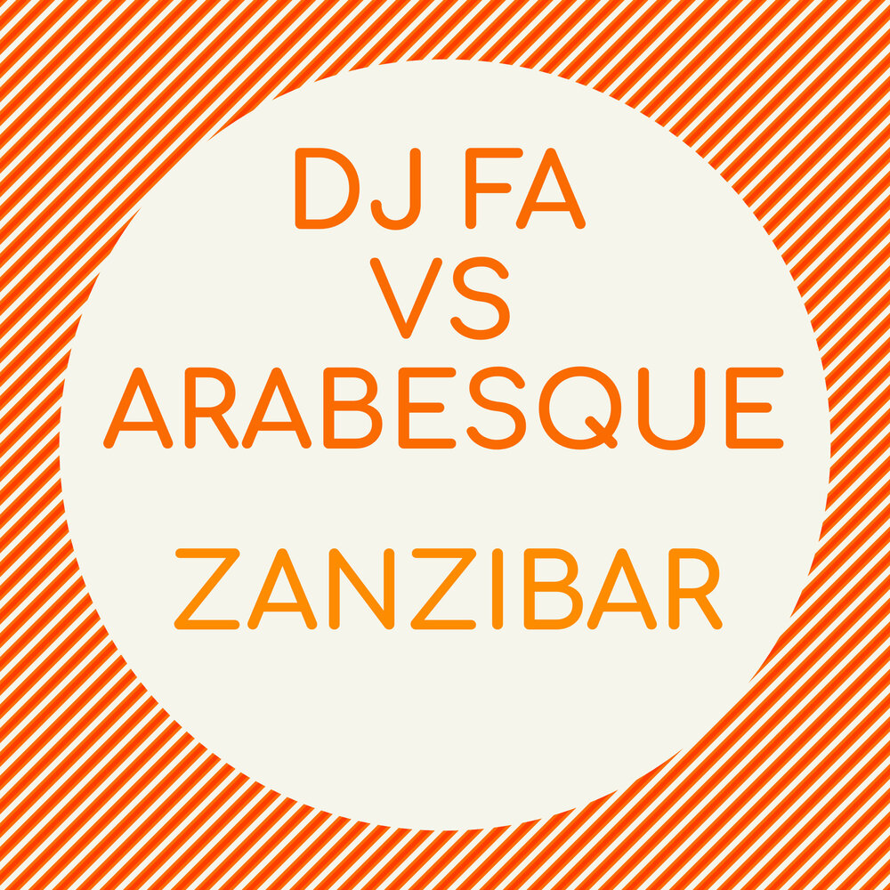 ZANZIBAR (Radio Edit) - DJ FA, Arabesque
