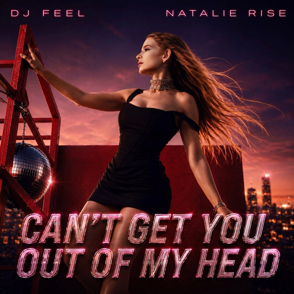 Can't Get You Out of My Head - DJ Feel, Natalie Rise