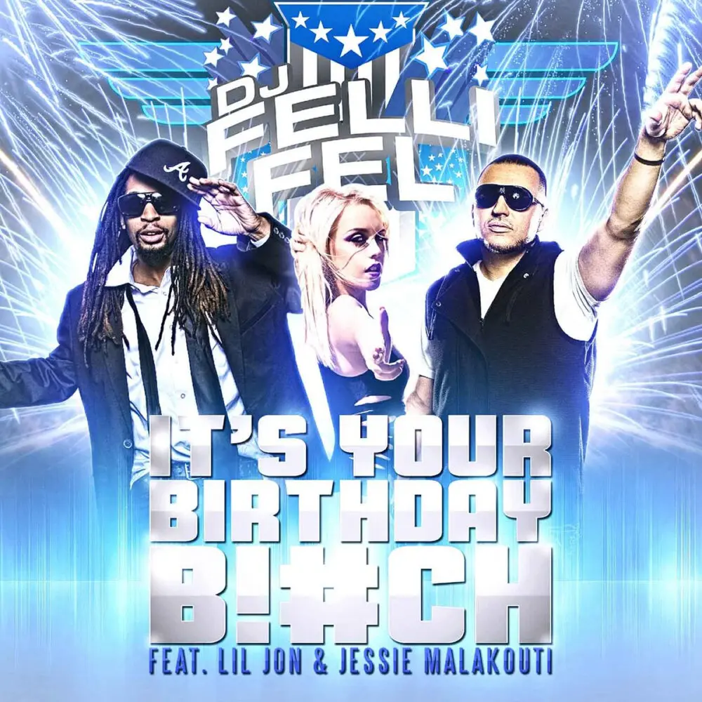 It's Your Birthday B!#ch (Instrumental; feat. Lil Jon & Jessie Malakouti) - DJ Felli Fel, Jessie Malakouti, Lil Jon