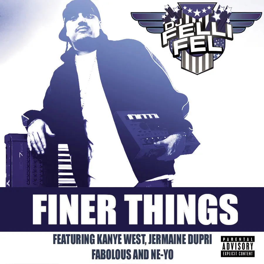 Finer Things - DJ Felli Fel, Kanye West, Jermaine Dupri, Fabolous, Ne-Yo