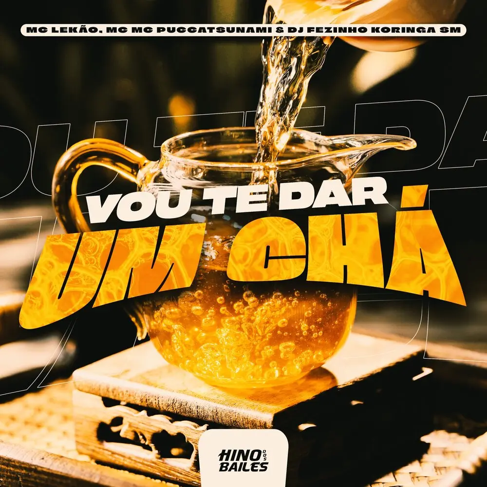 Vou Te Dar um Chá - DJ FEZINHO KORINGA SM, Mc Lekão, MC Puccatsunami