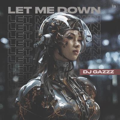 Let Me Down - DJ Gazzz