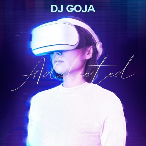 Addicted - DJ Goja
