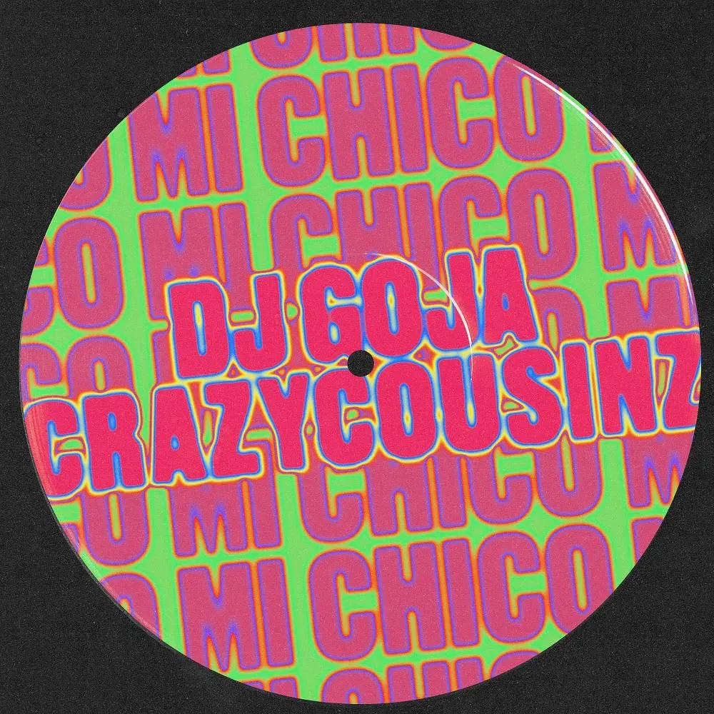 Mi Chico (Crazy Cousinz Remix) - DJ Goja & Crazy Cousinz