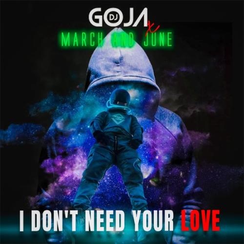 DJ Goja & March feat. June - I Don't Need Your Love