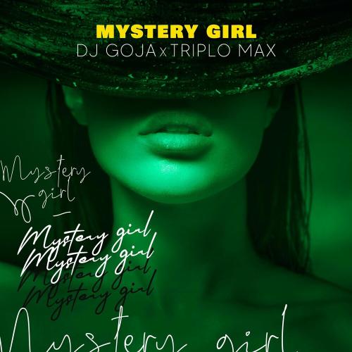 Mystery Girl - DJ Goja & Triplo Max