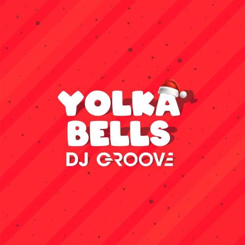 Yolka Bells - DJ Groove