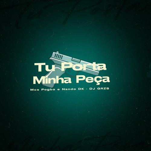 DJ GRZS, MC POGBA, Mc Nando Dk - Tu Porta Minha Peça