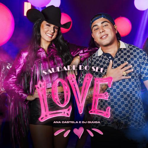 DJ Guuga & Ana Castela - Saudade do Seu Love
