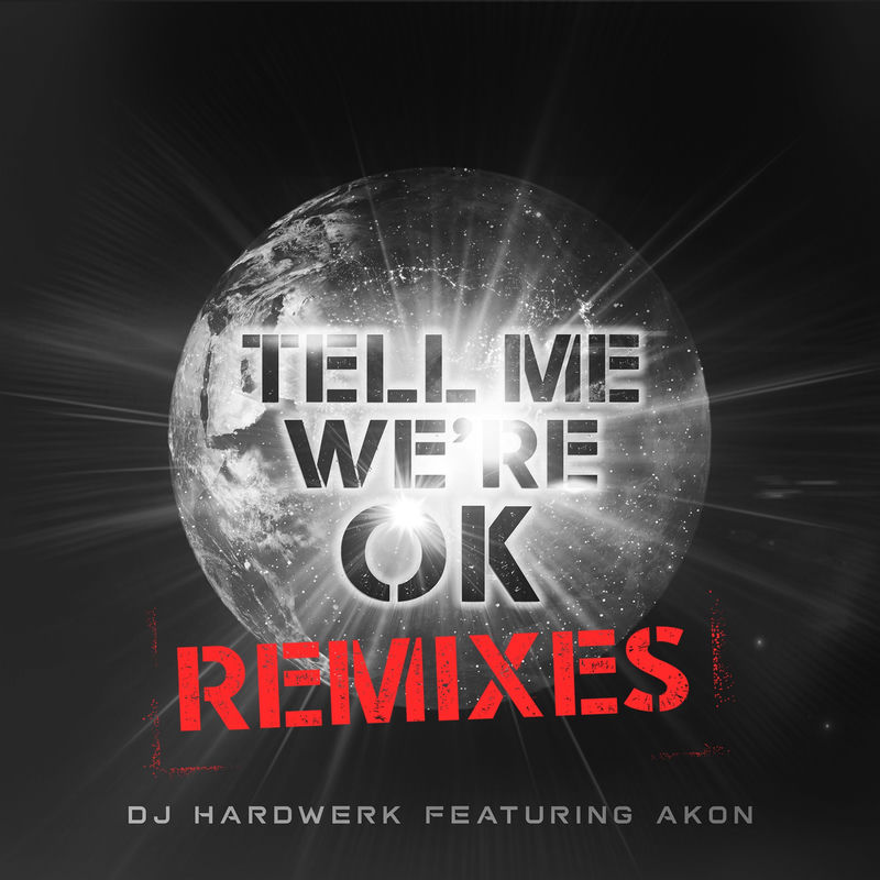 Tell Me We're Ok - DJ Hardwerk & Akon