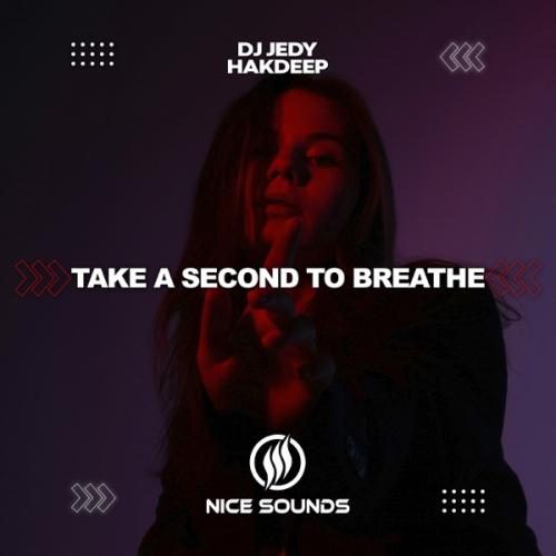 Take a Second to Breathe - DJ JEDY & Hakdeep