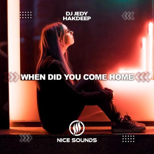 When Did You Come Home - DJ JEDY & Hakdeep