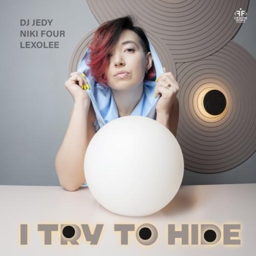I Try to Hide - DJ JEDY, Niki Four & Lexolee