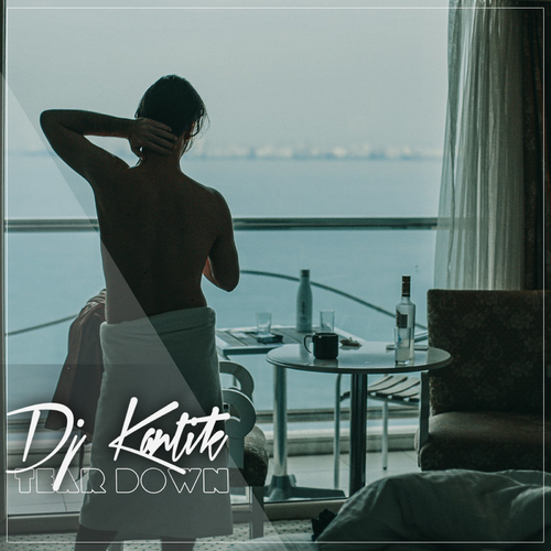 Tear Down - Dj Kantik