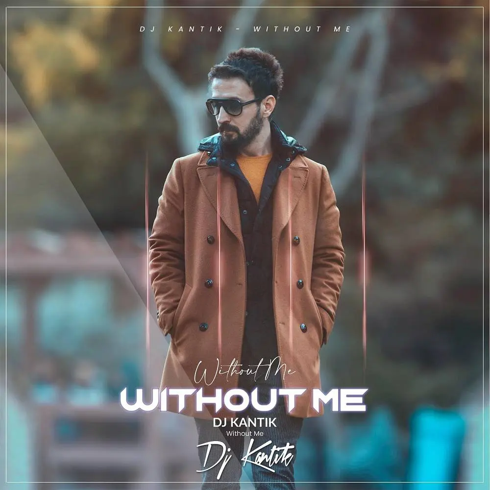 Without Me - DJ Kantik