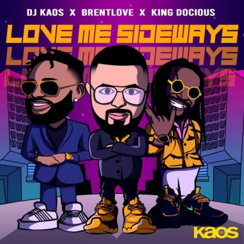 DJ Kaos & Brent Love & King Docious - Love Me Sideways