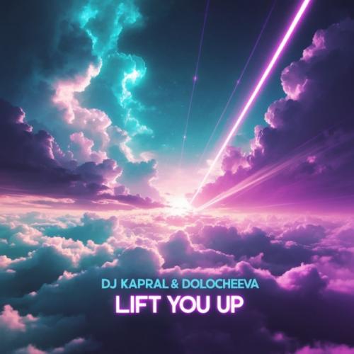 Dj Kapral & Dolocheeva - Lift You Up