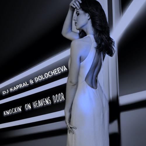 Knockin on Heavens Door (Cut) - DJ Kapral feat. Dolocheeva