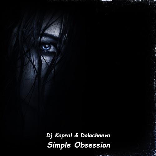 DJ Kapral feat. Dolocheeva - Simple Obsession (Cover)