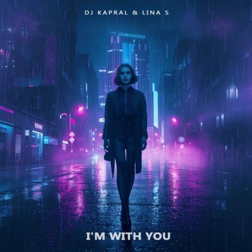 Dj Kapral & Lina S - I'm With You