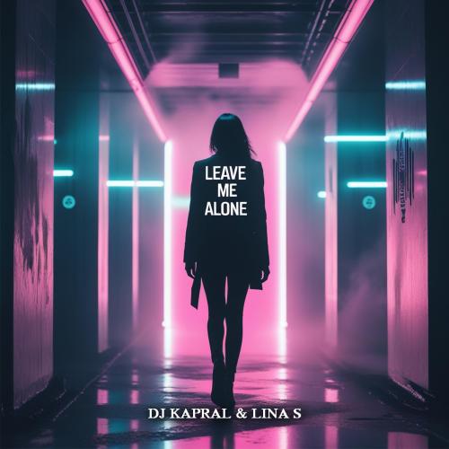 Dj Kapral & Lina S - Leave me alone